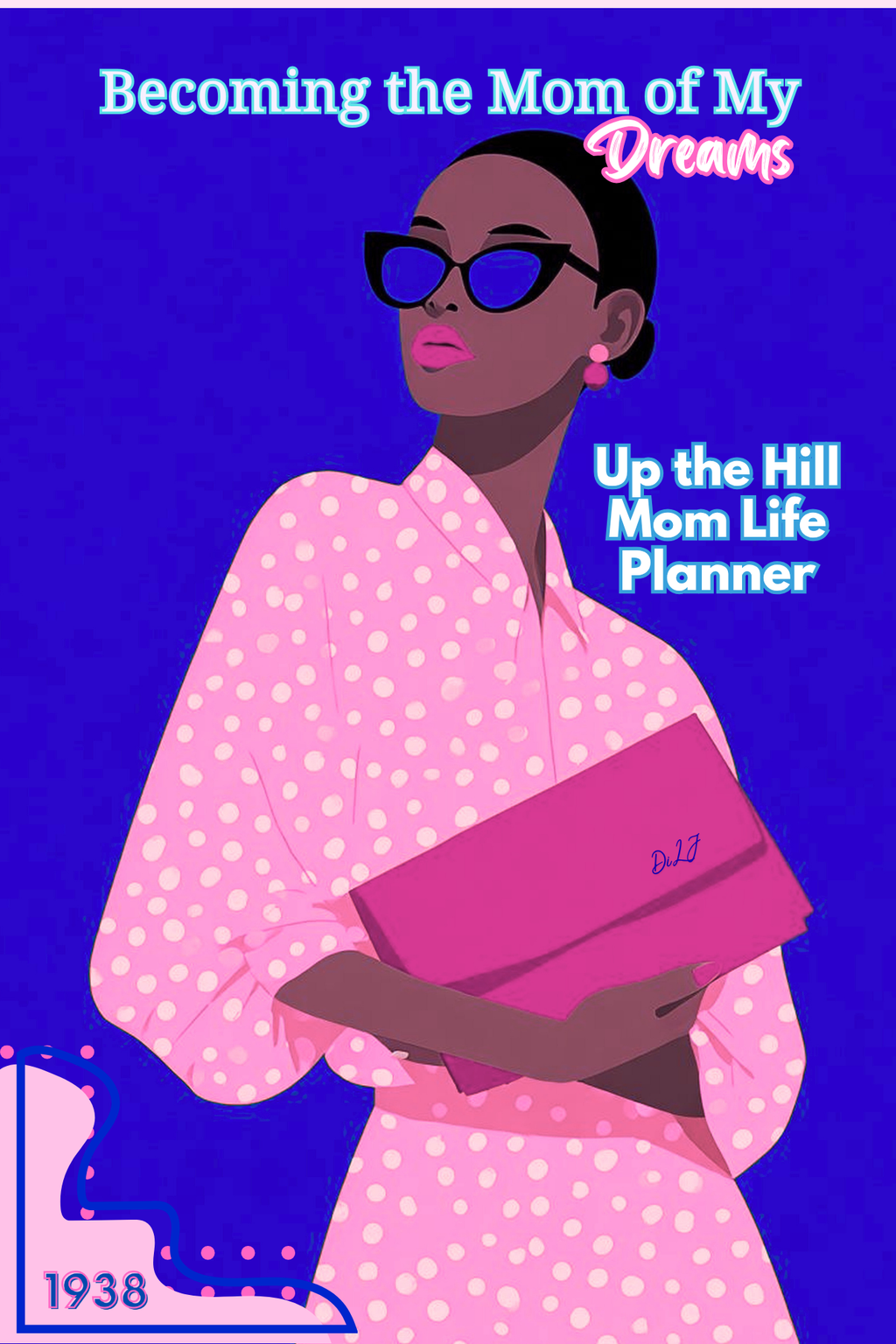 Becoming the Mom of My Dreams: Weekly Organizer, Meal Planner, Homework & Budget Tracker for Busy Moms