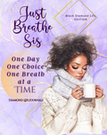 Just Breathe Sis - Black Diamond Life Edition