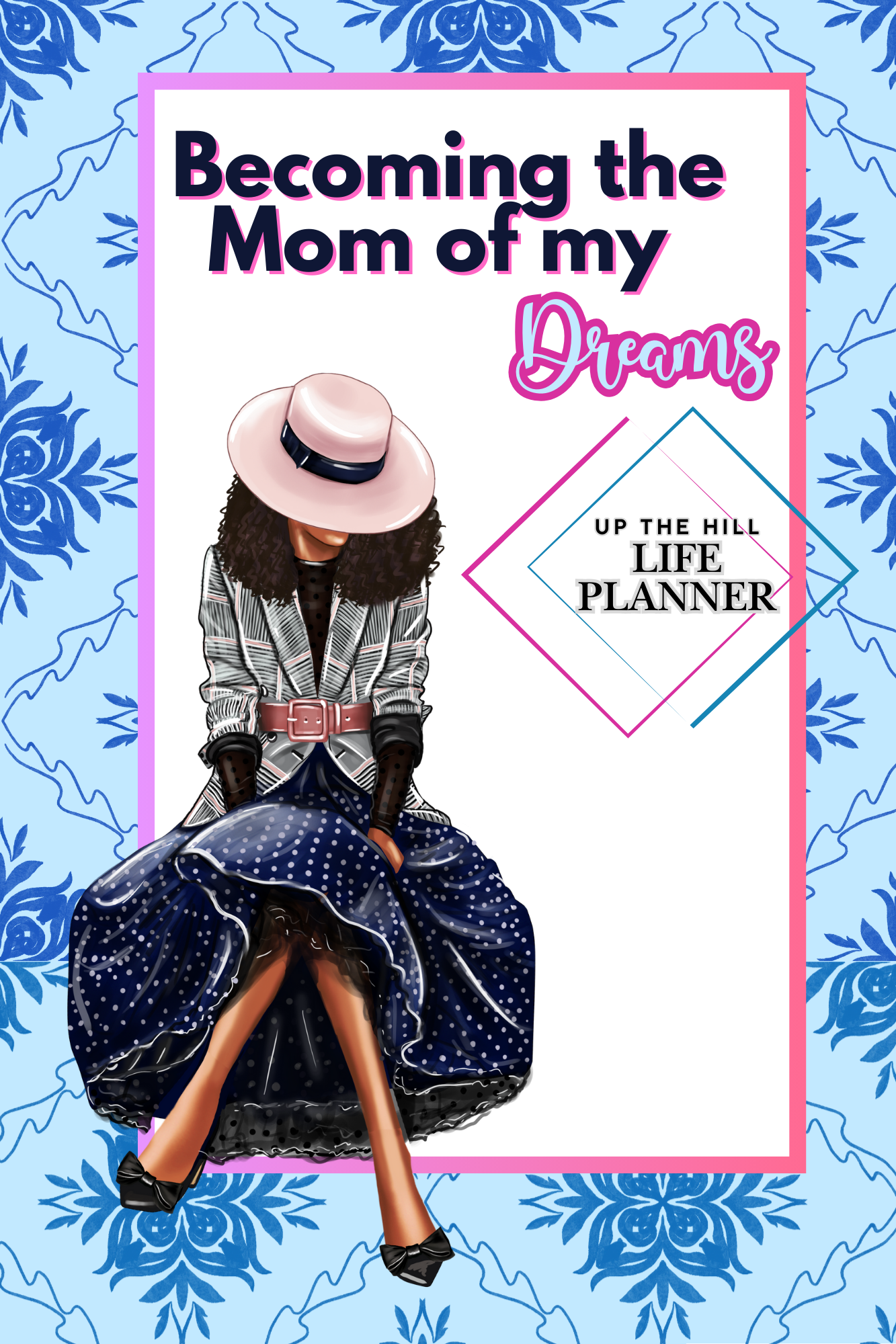 Becoming the Mom of My Dreams: Weekly Organizer, Meal Planner, Homework & Budget Tracker for Busy Moms